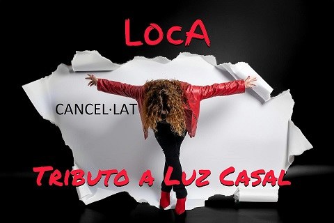 Loca .Concert Tribut Luz Casal. CONCERT CANCEL·LAT 