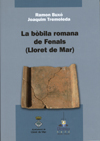 La bòbila romana de Fenals. Lloret de Mar. Buxó i Capdevila, Ramon/ Tremoleda i Trilla, Joaquim