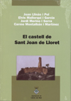 El castell de Sant Joan de Lloret. Llinàs i Pol, Joan/ Mallorquí i Garcia, Elvis/ Merino i Serra, Jordi/ Montalbán i Martínez, Carme