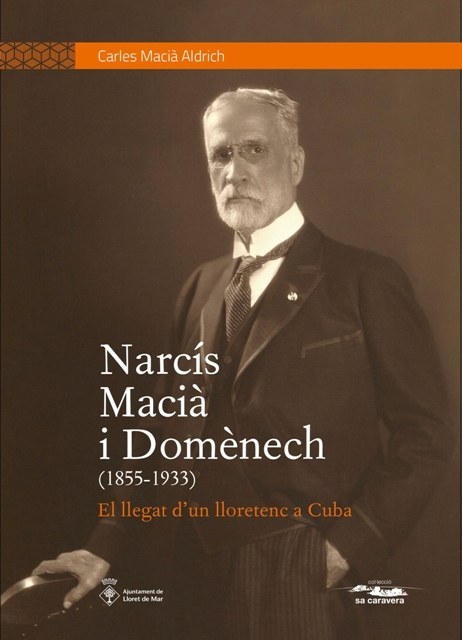 NARCÍS MACIÀ I DOMÈNECH. EL LLEGAT D'UN LLORETENC A CUBA